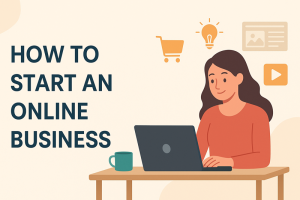How to Start an Online Business: A No-Fluff Guide for New Entrepreneurs
